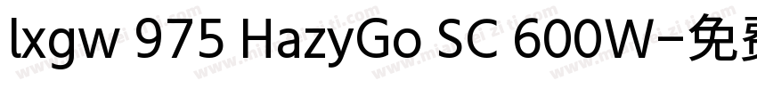 lxgw 975 HazyGo SC 600W字体转换